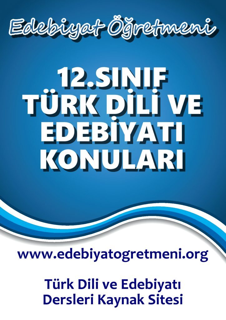 12.Sınıf Türk Dili Ve Edebiyatı Konuları | Edebiyat Öğretmeni